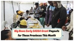 Exciting Update for SASSA Beneficiaries: Early Grant Deposits Announced for Select Provinces in July 2025!