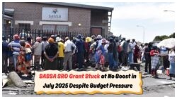 July 2025 Shock: SRD Relief Still on Hold, R370 Stalemate Lingers Amid False Budget Rumours!