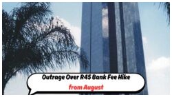 SA Banks Face Backlash Over R45 Fee Increase: Check the Full Charges List Starting 1 August
