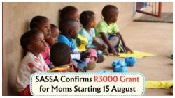 Exciting News for Moms: SASSA Launches R3,000 Childcare Grant on 15 August – Are You Eligible?