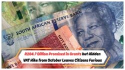 R284.7 Billion Grants Budget for 2025 Unveiled, October VAT Hike Triggers Nationwide Protests